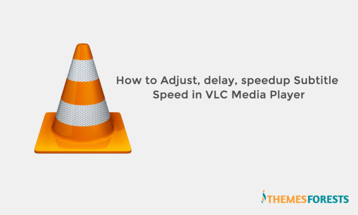 How to Adjust, delay, speedup Subtitle Speed in VLC Media Player